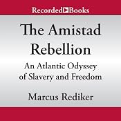 The Amistad Rebellion: An Atlantic Odyssey of Slavery and Freedom | [Marcus Rediker]