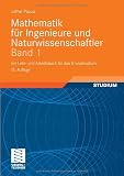 Mathematik f�r Ingenieure und Naturwissenschaftler 1: Ein Lehr- und Arbeitsbuch f�r das Grundstudium. Mit zahlreichen Beispielen aus Naturwissenschaft ... 307 �bungsaufgaben mit ausf�hrlichen L�sungen title=