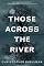 Those Across the River
