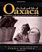 The Food and Life of Oaxaca: Traditional Recipes from Mexico's Heart by Zarela Mart�nez