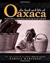 The Food and Life of Oaxaca, Mexico: Traditional Recipes from Mexico's Heart