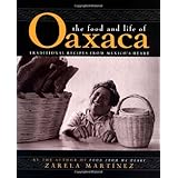The Food and Life of Oaxaca: Traditional Recipes from Mexico's Heart