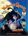 Wallace & Gromit: Curse of the Were-Rabbit . The Essential Guide