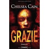 Grazie: Thriller - [Archie-Sheridan-Reihe 2]von "Chelsea Cain"