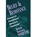 Belief and Resistance: Dynamics of Contemporary Intellectual Controversy