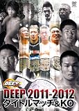 DEEP �^�C�g���}�b�`&KO 2012 [DVD]