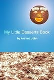  : My Little Desserts Book: Cookbook of delicious fun recipes for everyone