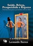 Saúde, Beleza, Prosperidade e Riqueza - A história de três patetas que decidiram abrir um cabaré (Portuguese Edition)