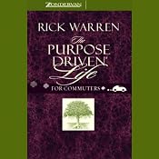 The Purpose-Driven Life for Commuters: What on Earth am I Here For? | [Rick Warren]