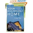 Your Eco-Friendly Home: Buying, Building, or Remodeling Green by Sid Davis