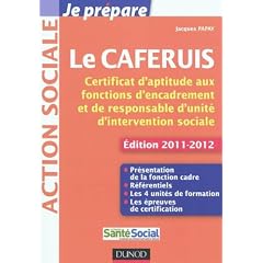 Je pr�pare le CAFERUIS - Edition 2011-2012: Certificat d'aptitude aux fonctions d'encadrement et de responsable d'unit� d'intervention sociale