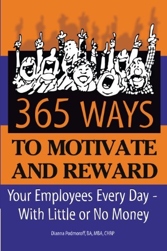 365 Ways to Motivate and Reward Your Employees Every Day: With Little or No Money