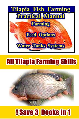 Tilapia Fish Farming: Farming Feed Options Tanks Water Systems - 3 in 1 (Tilapia Fish Farming Practices), by Maximus Basco Tilapia Fish Farming: Farming Feed Options Tanks Water Systems - 3 in 1 (Tilapia Fish Farming Practices), by Maximus Basco