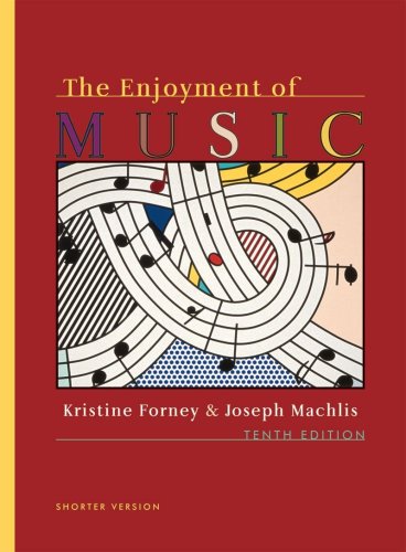 Textbook - The Enjoyment of Music: An Introduction to Perceptive Listening (Shorter Tenth Edition)