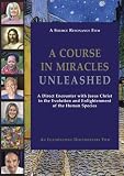 A Course In Miracles Unleashed