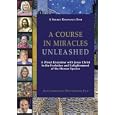 A Course In Miracles Unleashed by 