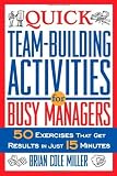 Quick Team-Building Activities for Busy Managers: 50 Exercises That Get Results in Just 15 Minutes [Paperback]