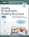 Healthy Employees, Healthy Business: Easy, Affordable Ways to Promote Workplace Wellness