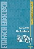 EinFach Englisch Unterrichtsmodelle. Unterrichtsmodelle für die Schulpraxis: Charles Webb: The Graduate