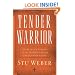 Tender Warrior: Every Man's Purpose, Every Woman's Dream, Every Child's Hope