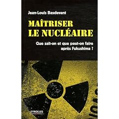 Maitriser le nucl�aire : Que sait-on et que peut-on faire apr�s Fukushima ?