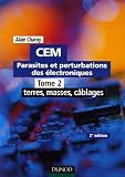 CEM Parasites et perturbations des électroniques : Tome 2, Terres, masses, câblages