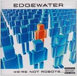Edgewater -  We're Not Robots...