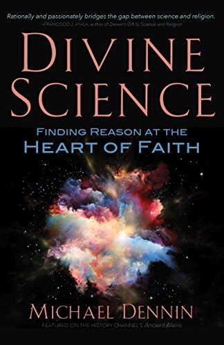 Divine Science: Finding Reason at the Heart of Faith, by Michael Dennin