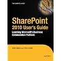 SharePoint 2010 User&rsquo;s Guide: Learning Microsoft&rsquo;s Business Collaboration Platform