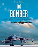 101 Bomber: Legend&auml;re Modelle vom 1 - Weltkrieg bis heute - 