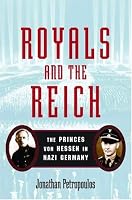 Royals and the Reich: The Princes von Hessen in Nazi Germany