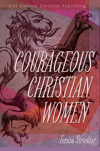 Courageous Christian Women, by Teresa Strickler