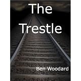 The Trestle ~ Ben Woodard