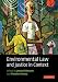 Environmental Law and Justice in Context