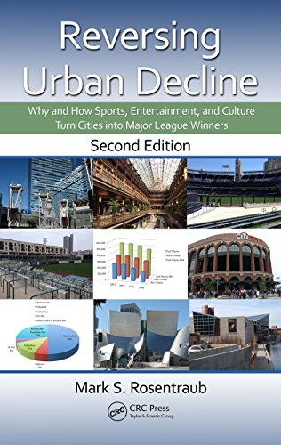 Reversing Urban Decline: Why and How Sports, Entertainment, and Culture Turn Cities into Major League Winners, Second Edition