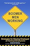 Boomer Men Working: Strategies for Staying Employed (and Tackling Unemployment)