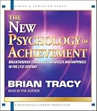 The New Psychology of Achievement (Breakthrough Strategies For Success And Happiness In The 21st Century)