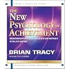 The New Psychology of Achievement (Breakthrough Strategies For Success And Happiness In The 21st Century)