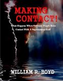 Making Contact! What happens when an ordinary person makes contact with our Supernatural God