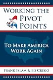 Working the Pivot Points: To Make America Work Again (Frank)