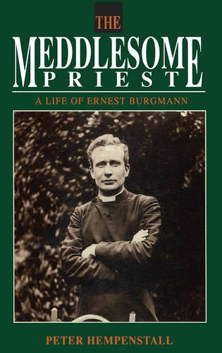 The Meddlesome Priest: Life of Ernest Burgmann
