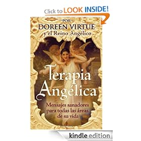 Terapia Angelica: Mensajes para sanar todas las areas de su vida (Spanish Edition)