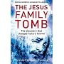 The Jesus Family Tomb: The Discovery That Changes History Forever