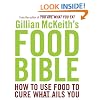 Gillian McKeith's Food Bible: How to Use Food to Cure What Ails You