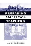 Preparing America's Teachers: A History (Reflective History Series)