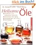 Heilsame �le: Innerliches und �u�erliches Heilmittel - Nat�rliches Anti-Aging - Anwendungen von A - Z - Kochrezepte