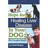 hope for healing liver disease in your dog the complete story