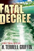 Fatal Decree: A Matt Royal Mystery (Matt Royal Mysteries Book 7) Fatal Decree: A Matt Royal Mystery (Matt Royal Mysteries Book 7)