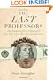 The Last Professors: The Corporate University and the Fate of the Humanities