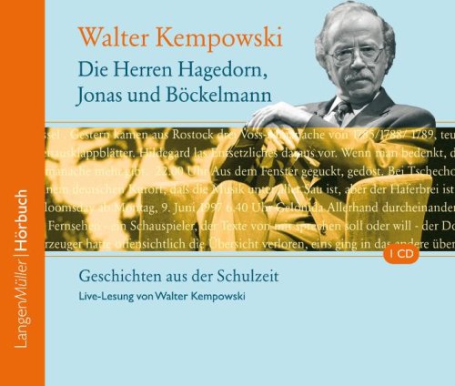 Produkt-Bild: Die Herren Hagedorn, Jonas und B&ouml;ckelmann: Geschichten aus der Schulzeit. Live-Lesung von Walter Kempowski